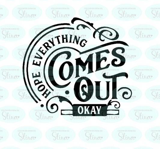 Hope Everything Comes Out Okay - Vinyl Decal - Bathroom Sign