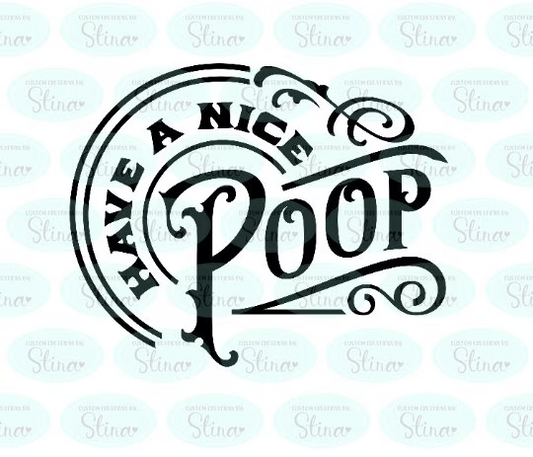 Have A Nice Poop - Vinyl Decal - Bathroom Sign